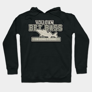 You can bet Bass - Funny Fishing Hoodie